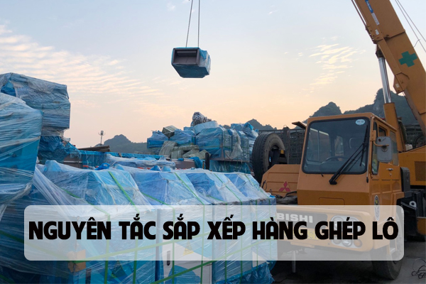 Nguyên Tắc Sắp Xếp Hàng Ghép Lô Khi Vận Chuyển Trung Việt