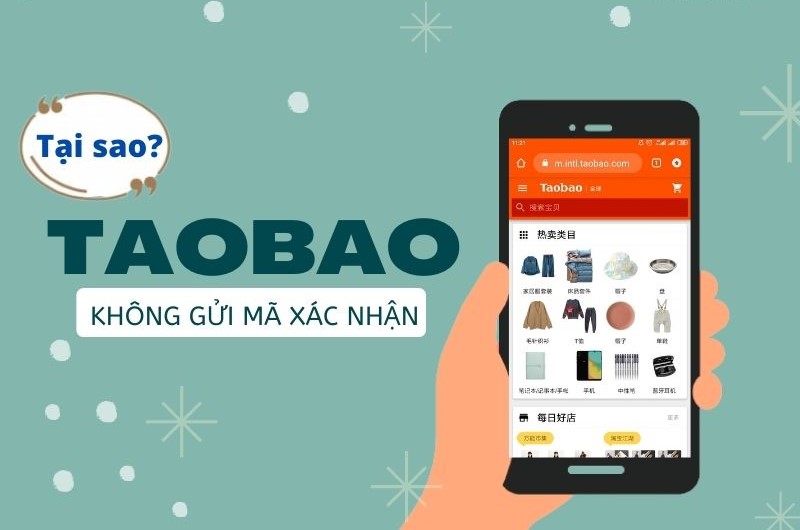 Tại sao Taobao không gửi mã xác nhận về điện thoại? và cách xử lý chi tiết nhất