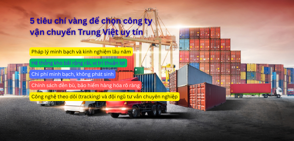 5 tiêu chí vàng để chọn công ty vận chuyển Trung Việt uy tín
