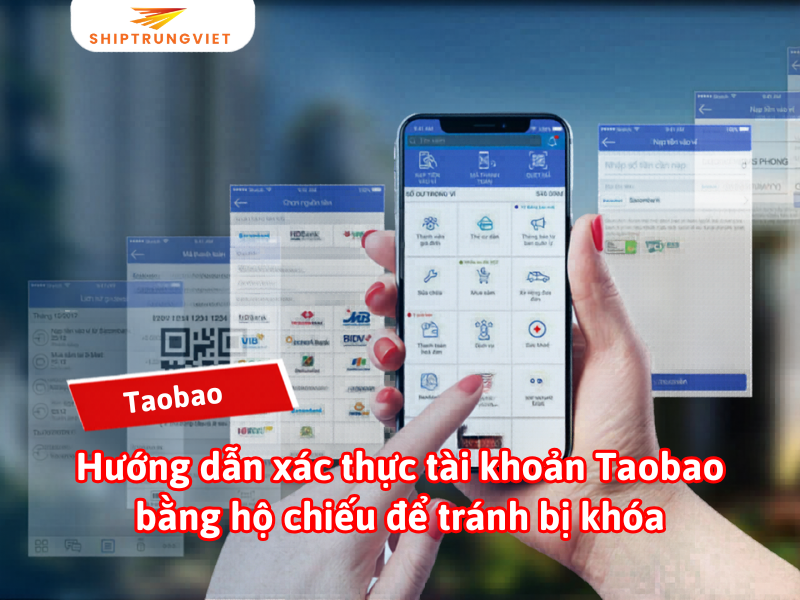 Hướng dẫn xác thực tài khoản Taobao bằng hộ chiếu để tránh bị khóa