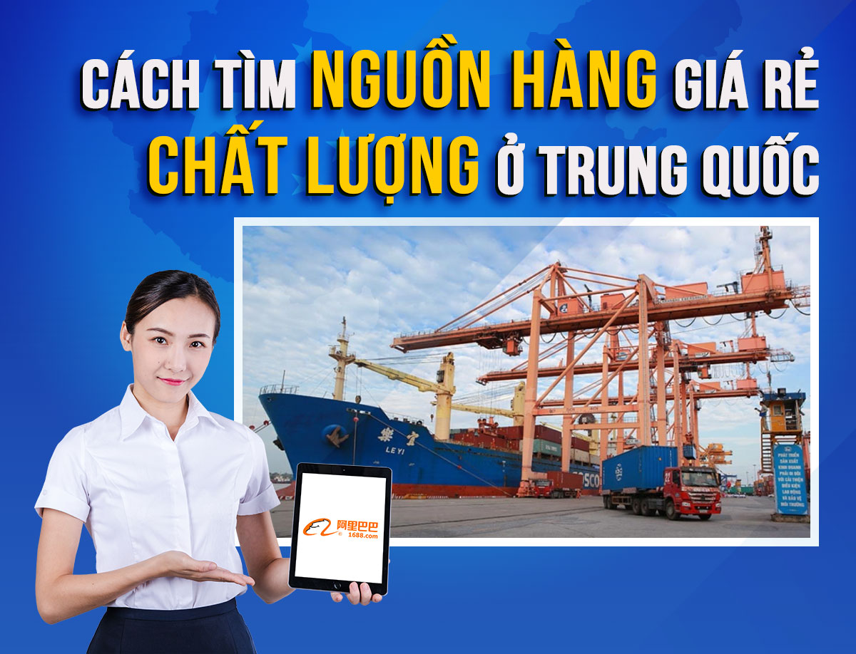 Hướng dẫn tìm nguồn hàng Trung Quốc uy tín, giá rẻ